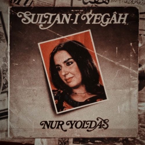 Nur Yoldaş - Sultan-ı Yegah Plak